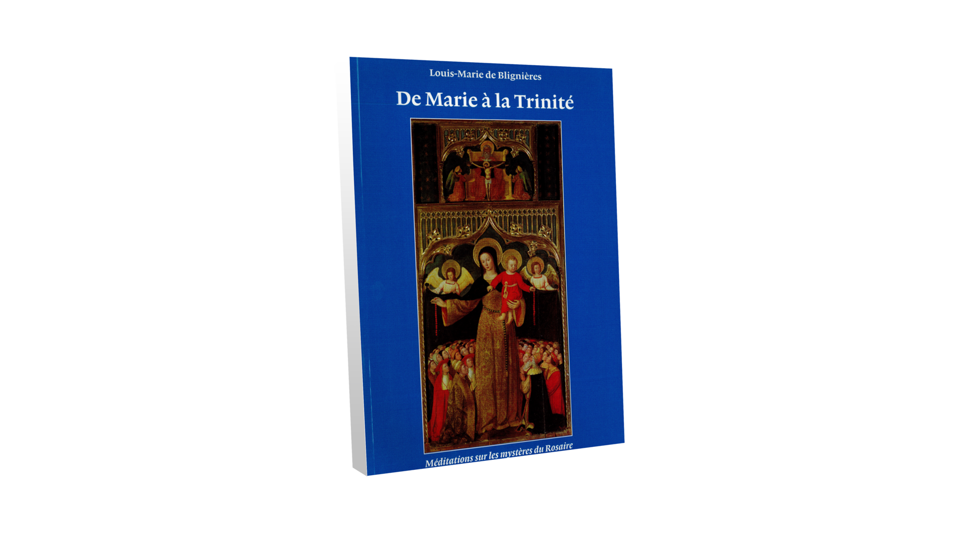 De Marie à la Trinité - par Louis-Marie de Blignières