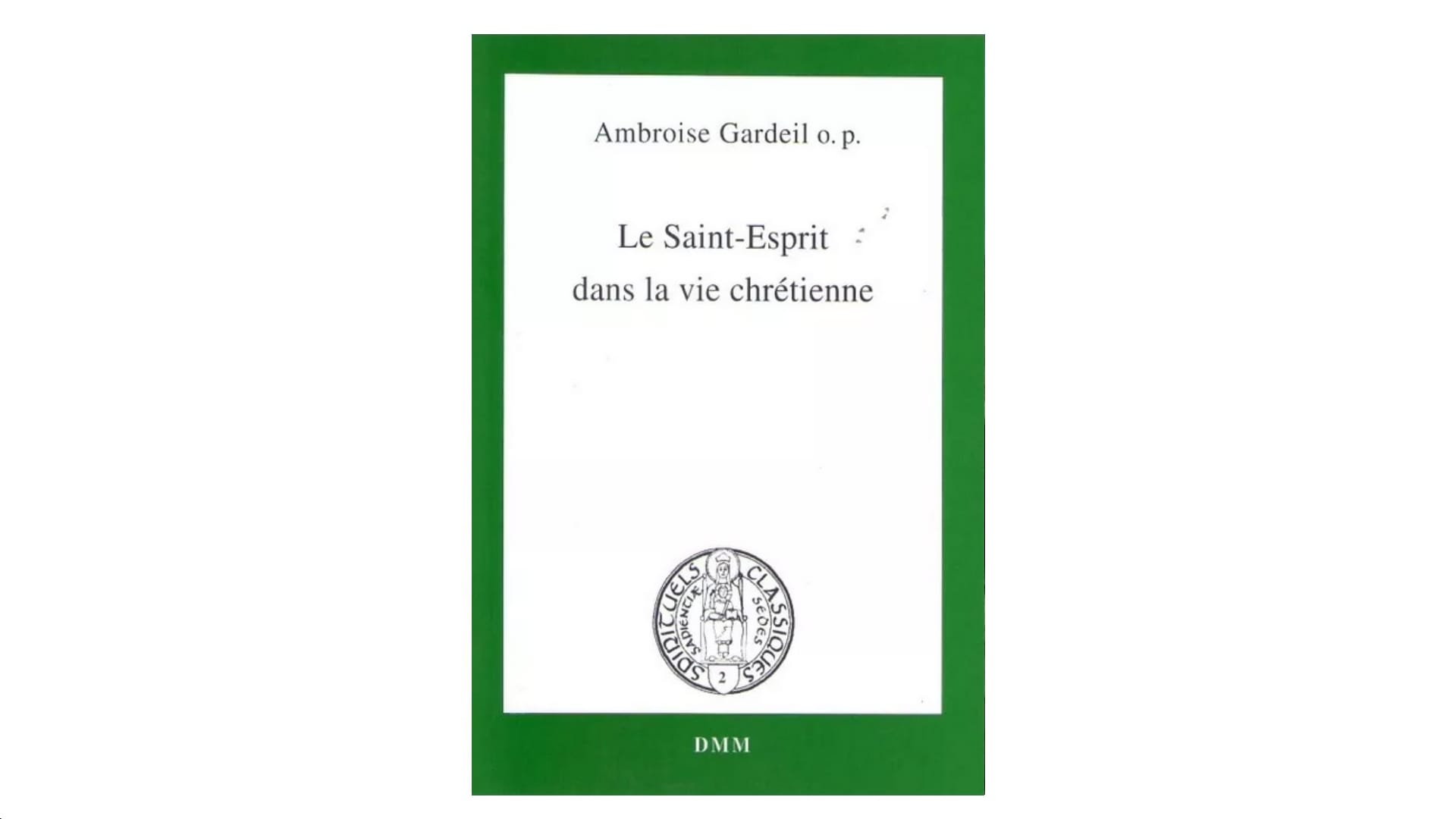 Le Saint Esprit dans la vie chrétienne - par Ambroise Gardeil, o. p.