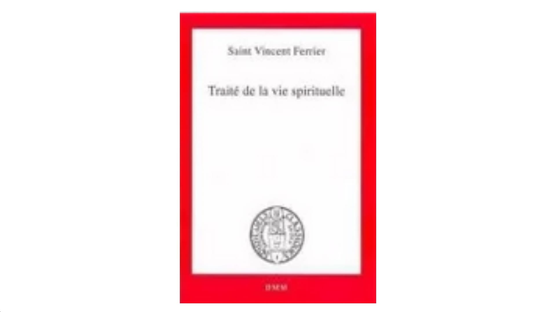 Traité de la vie spirituelle - par saint Vincent Ferrier