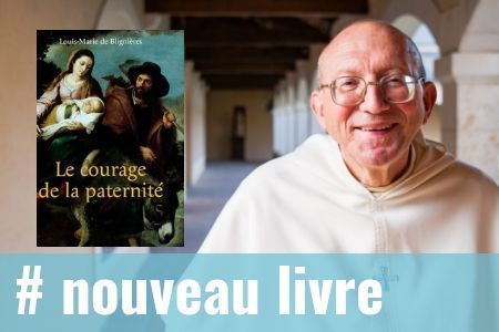 "Le courage de la paternité" - Le nouveau livre du Père de Blignières