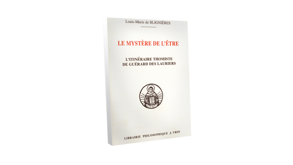 Le mystère de l'être - par Louis-Marie de Blignières