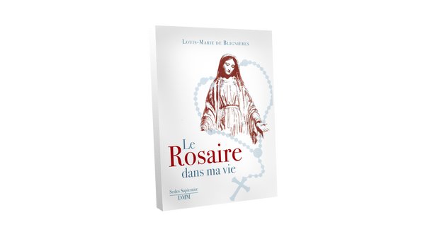 Le Rosaire dans ma vie - par Louis-Marie de Blignières