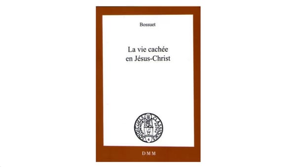 La vie cachée en Jésus-Christ - par Bossuet
