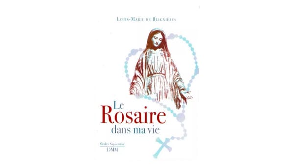 Le Rosaire dans ma vie - par Louis-Marie de Blignières