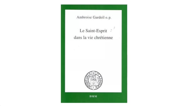 Le Saint Esprit dans la vie chrétienne - par Ambroise Gardeil, o. p.