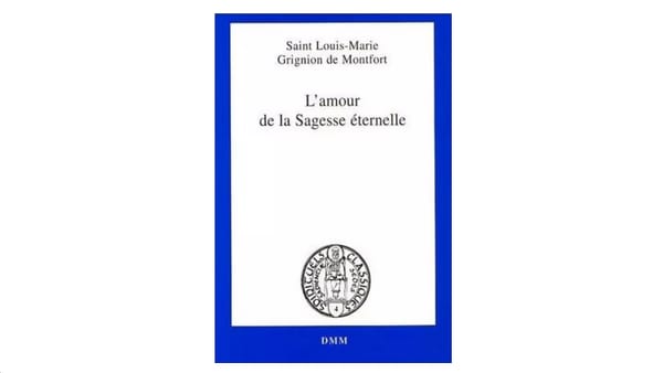 L'amour de la Sagesse éternelle - par saint Louis-Marie Grignion de Montfort